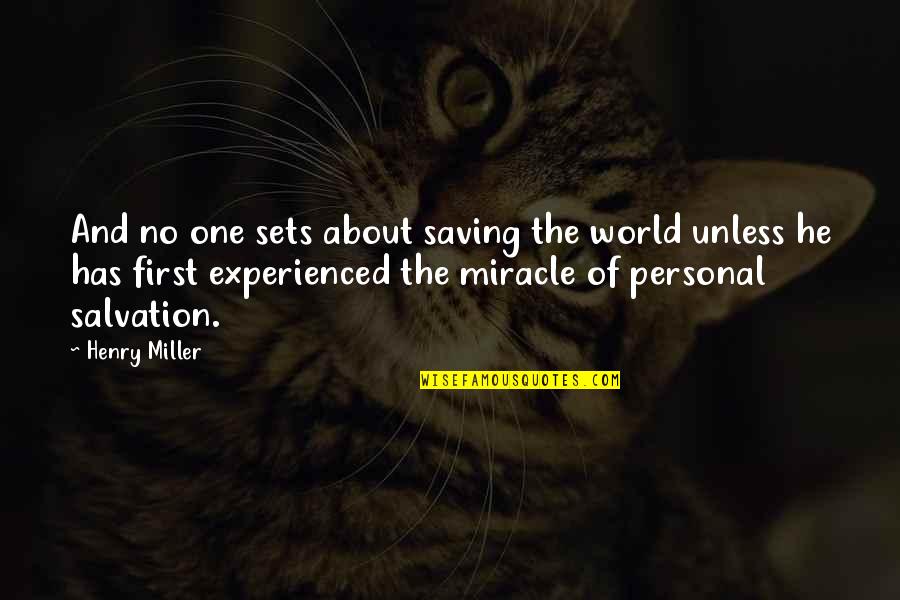 Memories To Cherish Quotes By Henry Miller: And no one sets about saving the world