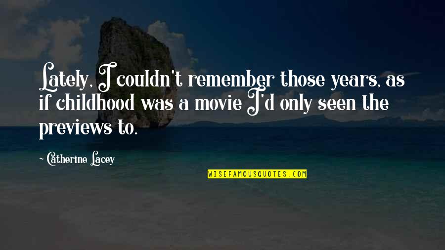 Memories To Remember Quotes By Catherine Lacey: Lately, I couldn't remember those years, as if