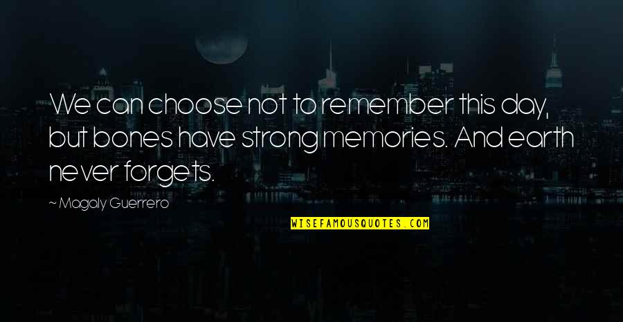 Memories To Remember Quotes By Magaly Guerrero: We can choose not to remember this day,