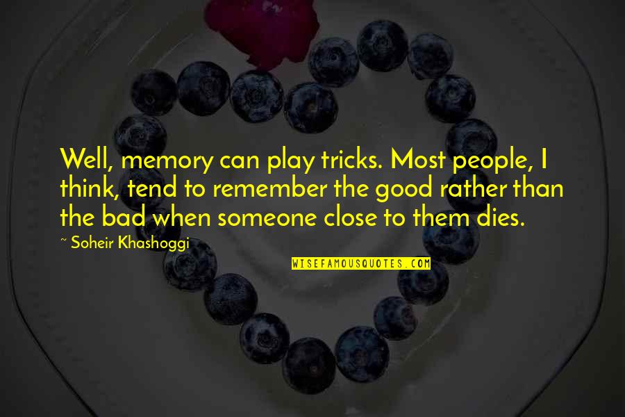 Memories To Remember Quotes By Soheir Khashoggi: Well, memory can play tricks. Most people, I