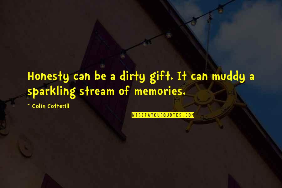 Memories Truth Quotes By Colin Cotterill: Honesty can be a dirty gift. It can