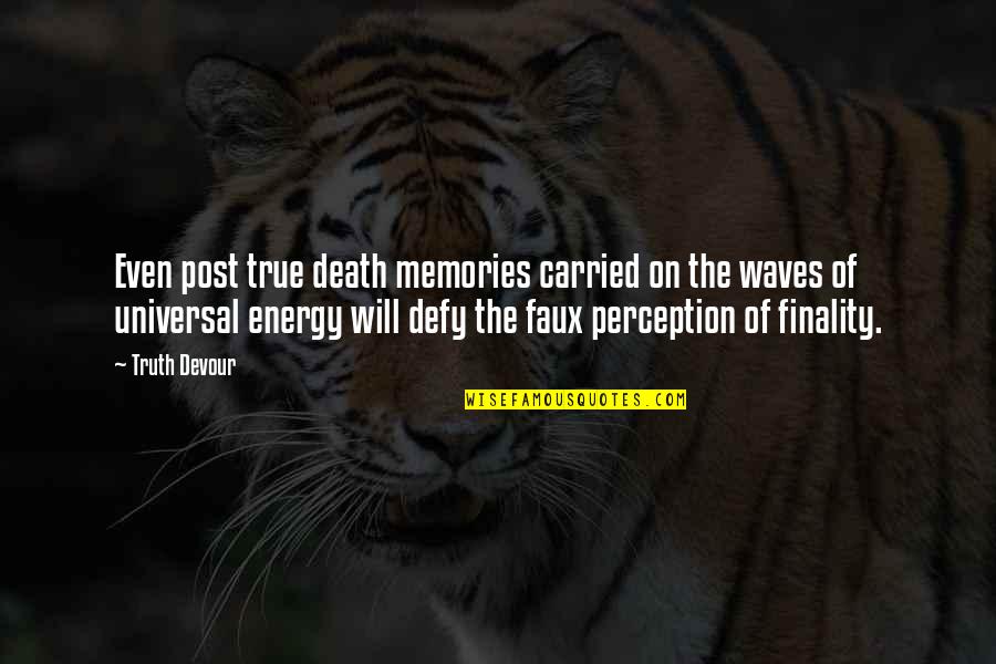 Memories Truth Quotes By Truth Devour: Even post true death memories carried on the