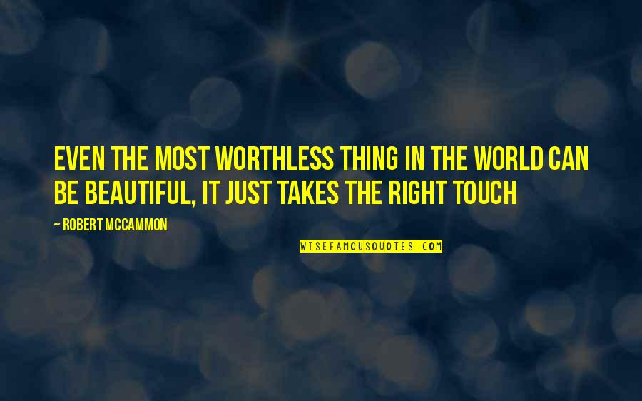 Memories Will Live Forever Quotes By Robert McCammon: Even the most worthless thing in the world