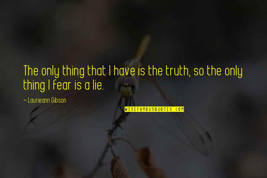 Memories With Brother Quotes By Laurieann Gibson: The only thing that I have is the Memories With Brother Quotes By Laurieann Gibson: The only thing that I have is the