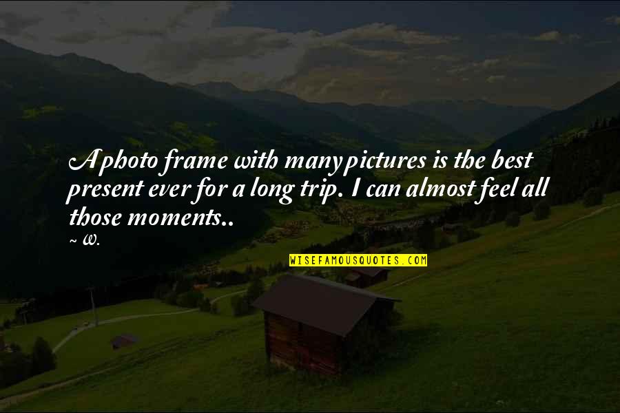 Memories With Friends Quotes By W.: A photo frame with many pictures is the
