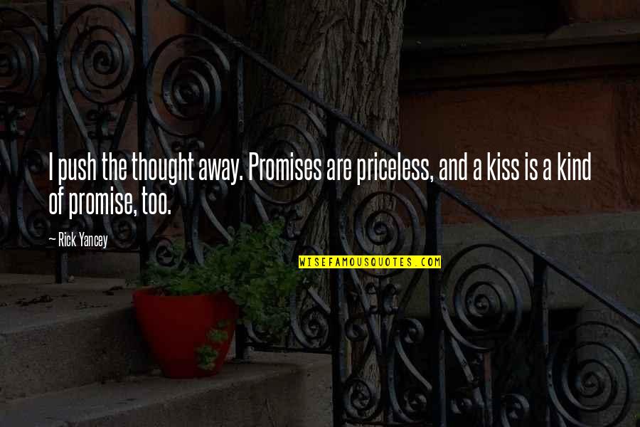 Memories With Someone You Love Quotes By Rick Yancey: I push the thought away. Promises are priceless, Memories With Someone You Love Quotes By Rick Yancey: I push the thought away. Promises are priceless,