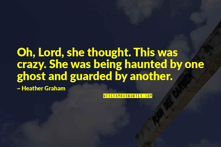 Memorising Quotes By Heather Graham: Oh, Lord, she thought. This was crazy. She
