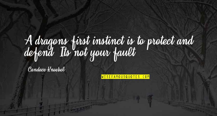 Memorization Quotes By Candace Knoebel: A dragons first instinct is to protect and