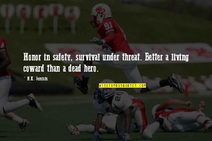 Memorize Education Quotes By N.K. Jemisin: Honor in safety, survival under threat. Better a