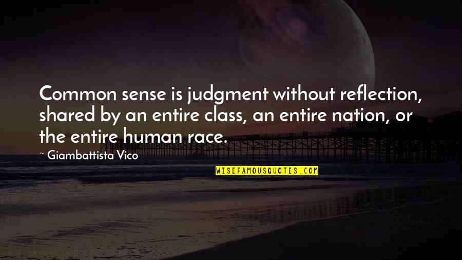 Memorizin Quotes By Giambattista Vico: Common sense is judgment without reflection, shared by