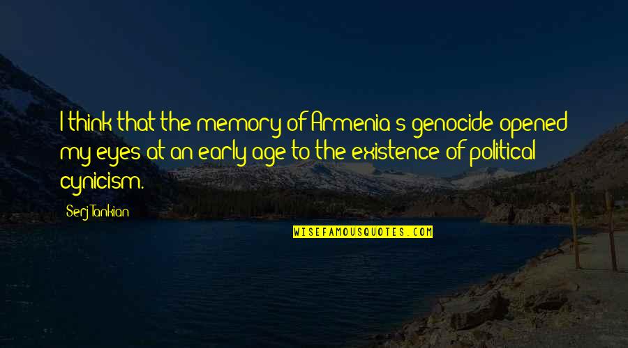Memory And Age Quotes By Serj Tankian: I think that the memory of Armenia's genocide
