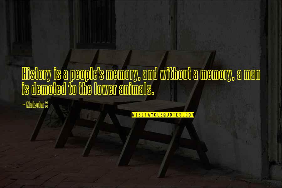 Memory And History Quotes By Malcolm X: History is a people's memory, and without a