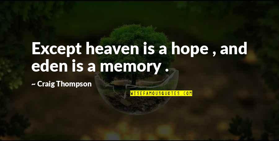 Memory And Hope Quotes By Craig Thompson: Except heaven is a hope , and eden