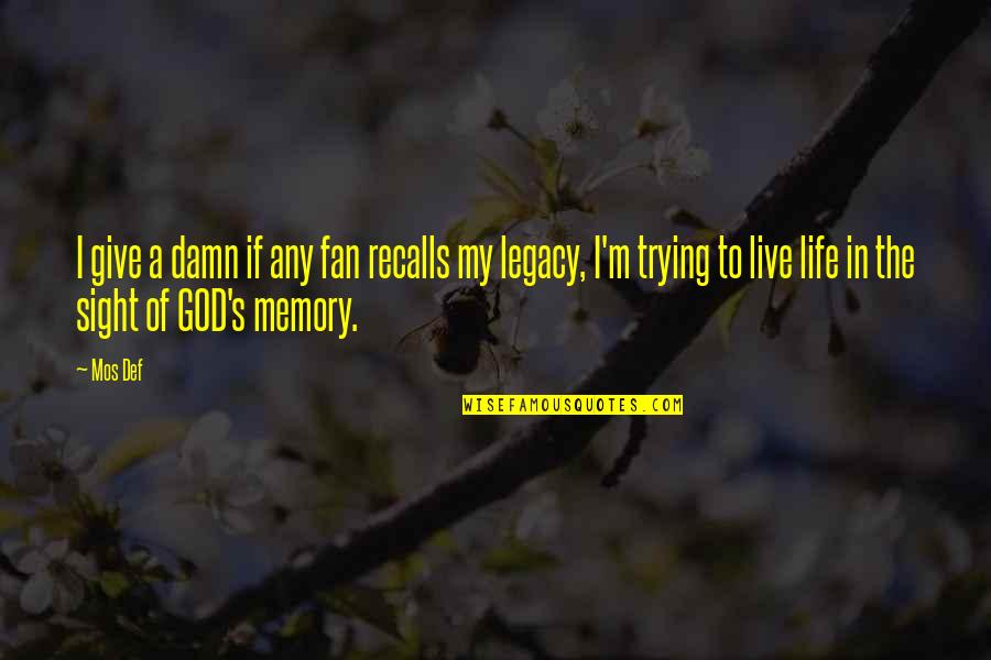 Memory And Hope Quotes By Mos Def: I give a damn if any fan recalls