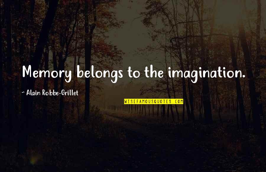 Memory And Imagination Quotes By Alain Robbe-Grillet: Memory belongs to the imagination.