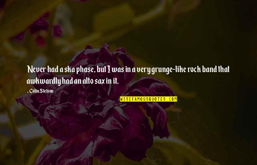 Memory And Learning Quotes By Colin Stetson: Never had a ska phase, but I was Memory And Learning Quotes By Colin Stetson: Never had a ska phase, but I was