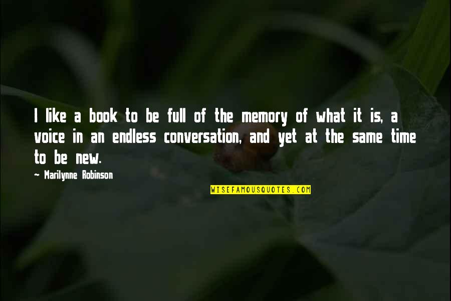 Memory And Time Quotes By Marilynne Robinson: I like a book to be full of