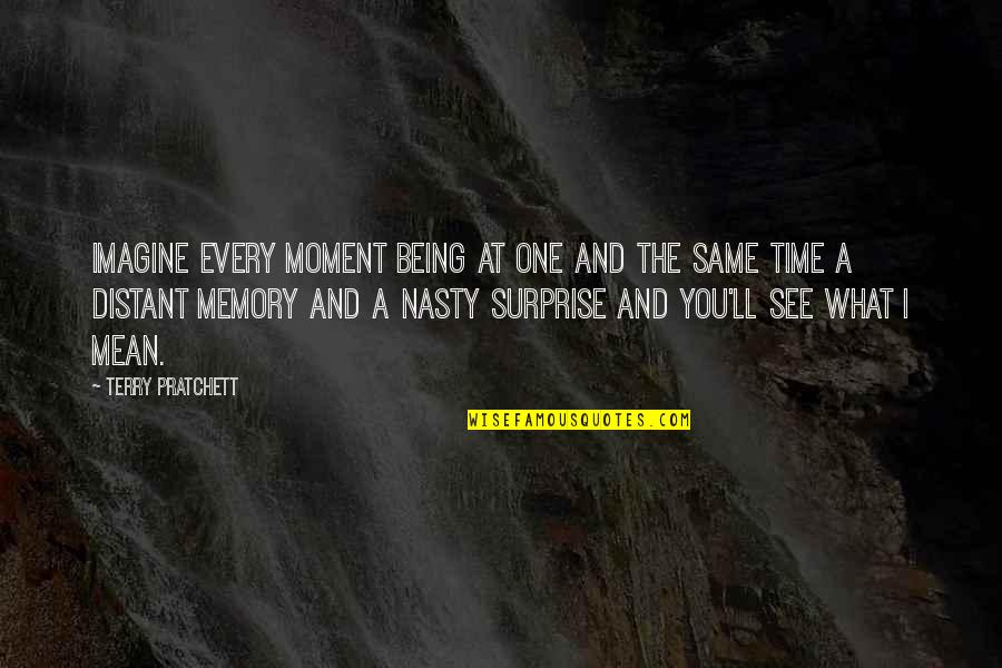 Memory And Time Quotes By Terry Pratchett: Imagine every moment being at one and the
