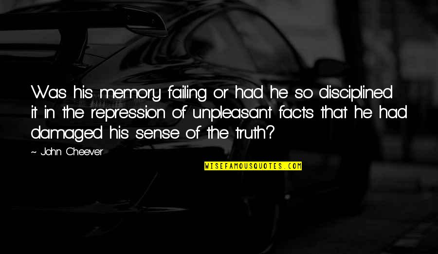Memory And Truth Quotes By John Cheever: Was his memory failing or had he so