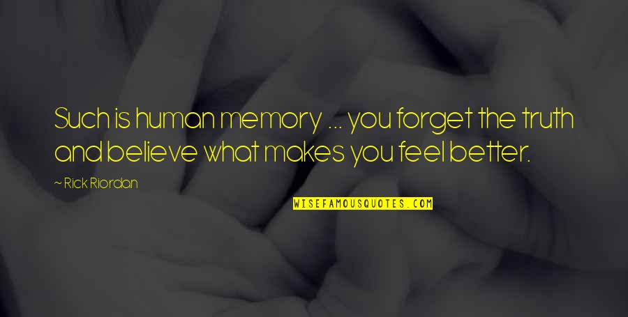 Memory And Truth Quotes By Rick Riordan: Such is human memory ... you forget the