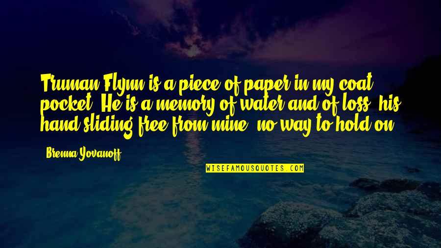 Memory And Water Quotes By Brenna Yovanoff: Truman Flynn is a piece of paper in Memory And Water Quotes By Brenna Yovanoff: Truman Flynn is a piece of paper in