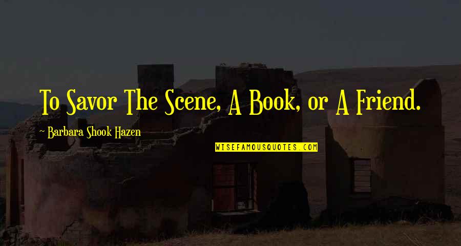 Memory Book Quotes By Barbara Shook Hazen: To Savor The Scene, A Book, or A