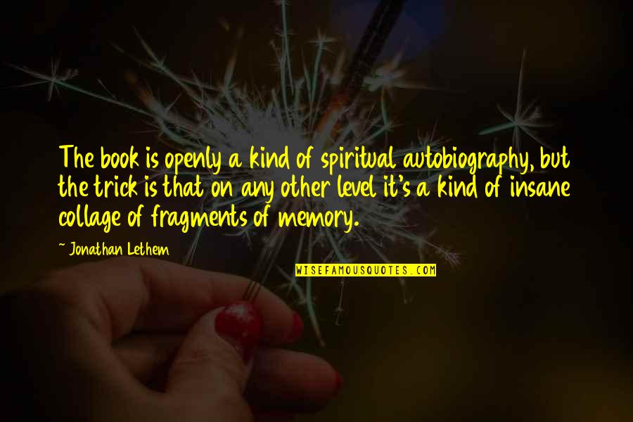 Memory Book Quotes By Jonathan Lethem: The book is openly a kind of spiritual