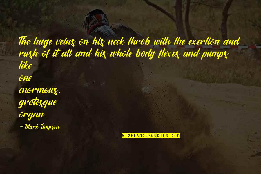 Memory Dog Quote Quotes By Mark Simpson: The huge veins on his neck throb with Memory Dog Quote Quotes By Mark Simpson: The huge veins on his neck throb with