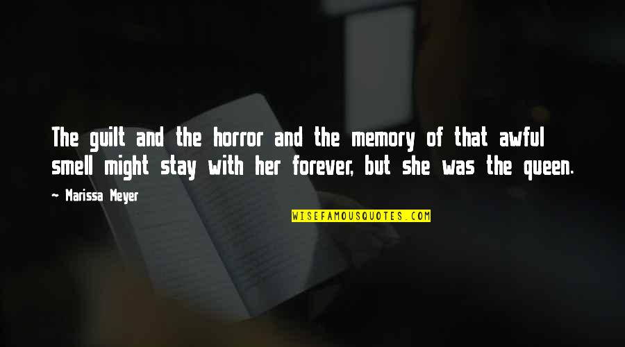 Memory Forever Quotes By Marissa Meyer: The guilt and the horror and the memory