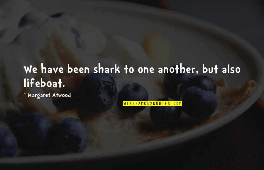 Memory Holes In 1984 Quotes By Margaret Atwood: We have been shark to one another, but