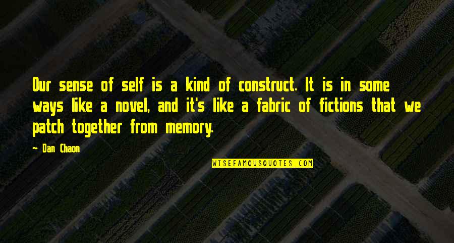 Memory Is Like Quotes By Dan Chaon: Our sense of self is a kind of