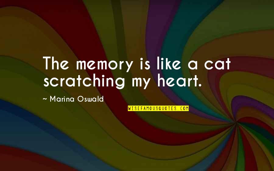 Memory Is Like Quotes By Marina Oswald: The memory is like a cat scratching my