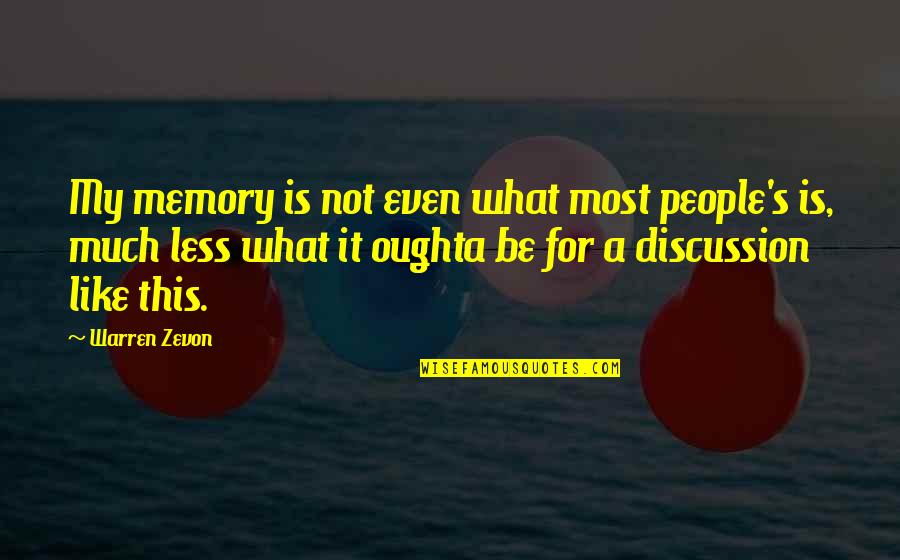 Memory Is Like Quotes By Warren Zevon: My memory is not even what most people's