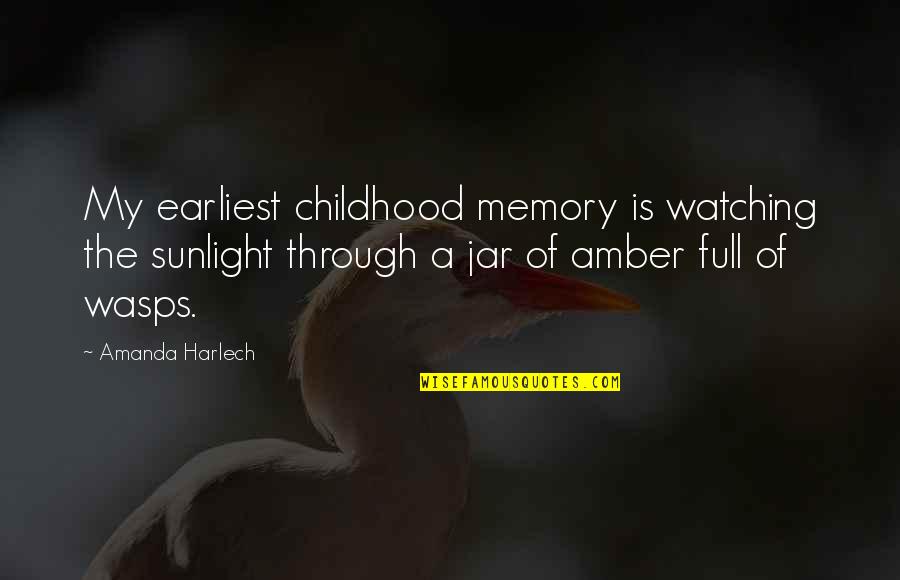 Memory Jar Quotes By Amanda Harlech: My earliest childhood memory is watching the sunlight