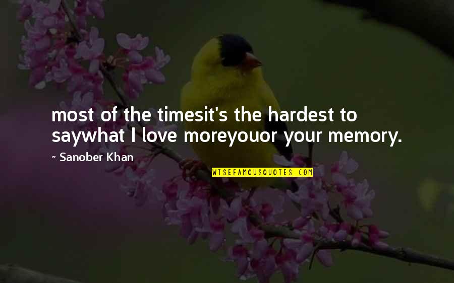 Memory Loss Love Quotes By Sanober Khan: most of the timesit's the hardest to saywhat