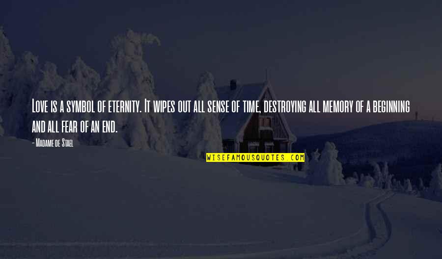 Memory Of Love Quotes By Madame De Stael: Love is a symbol of eternity. It wipes Memory Of Love Quotes By Madame De Stael: Love is a symbol of eternity. It wipes
