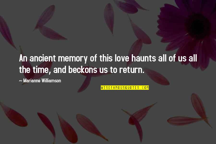 Memory Of Love Quotes By Marianne Williamson: An ancient memory of this love haunts all Memory Of Love Quotes By Marianne Williamson: An ancient memory of this love haunts all