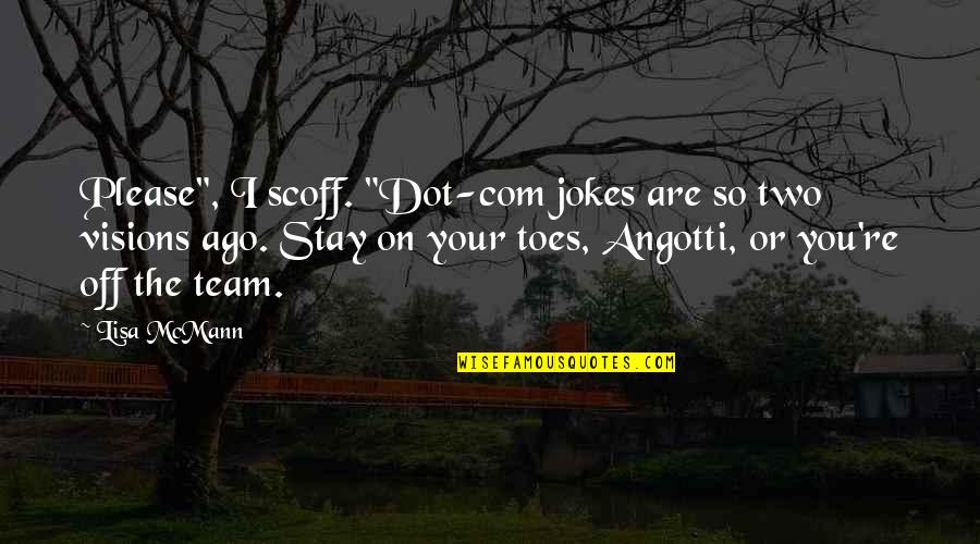 Memory Tokens Quotes By Lisa McMann: Please", I scoff. "Dot-com jokes are so two