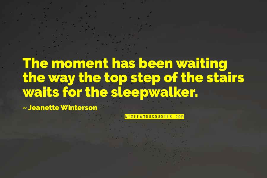 Mempengaruhi Orang Quotes By Jeanette Winterson: The moment has been waiting the way the