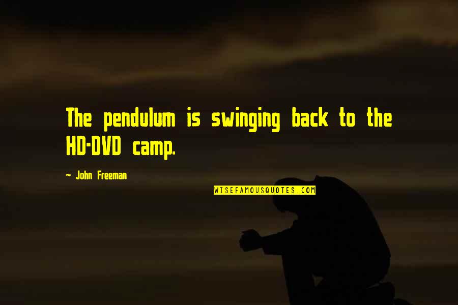 Memperbesar Size Quotes By John Freeman: The pendulum is swinging back to the HD-DVD