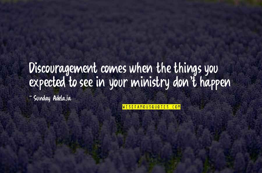 Memperhatikan Struktur Quotes By Sunday Adelaja: Discouragement comes when the things you expected to