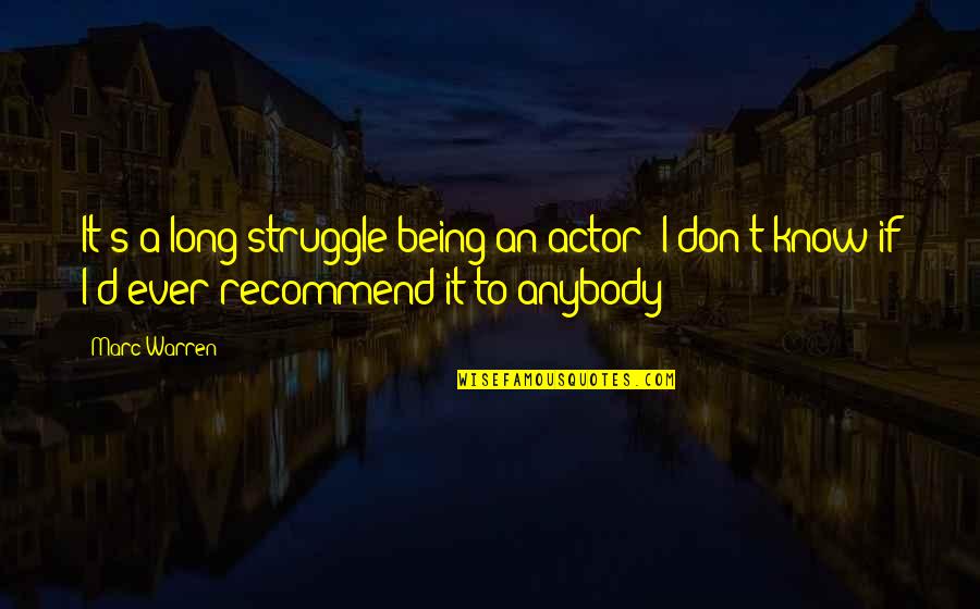 Memperluas Pergaulan Quotes By Marc Warren: It's a long struggle being an actor; I
