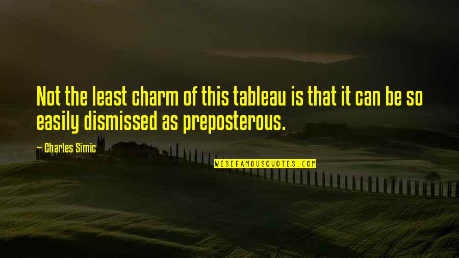 Memperpanjang Paspor Quotes By Charles Simic: Not the least charm of this tableau is Memperpanjang Paspor Quotes By Charles Simic: Not the least charm of this tableau is