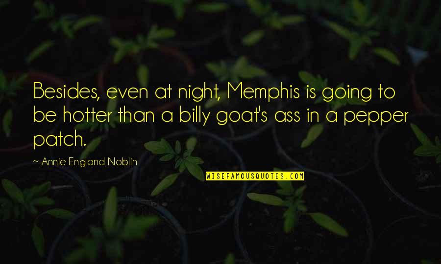 Memphis Quotes By Annie England Noblin: Besides, even at night, Memphis is going to