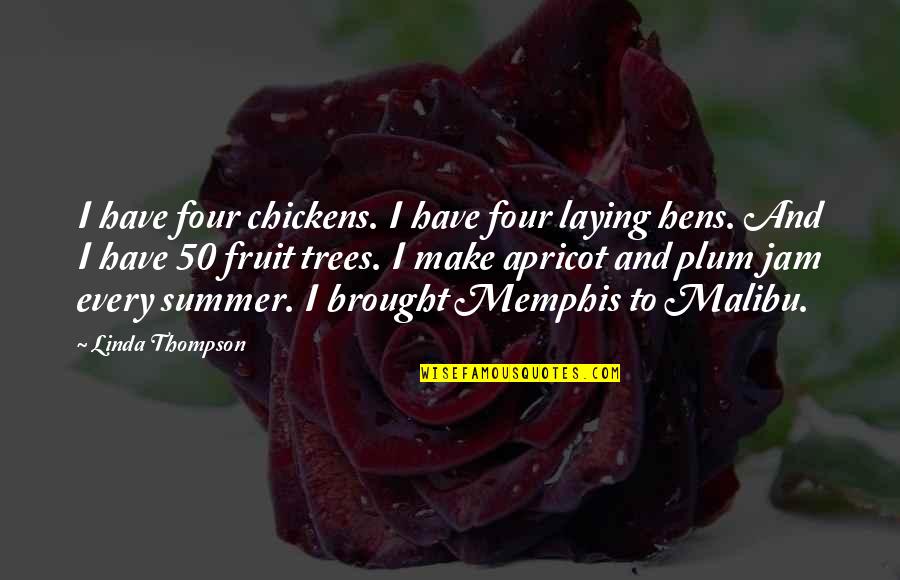 Memphis Quotes By Linda Thompson: I have four chickens. I have four laying