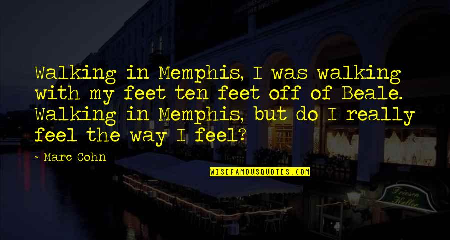 Memphis Quotes By Marc Cohn: Walking in Memphis, I was walking with my Memphis Quotes By Marc Cohn: Walking in Memphis, I was walking with my