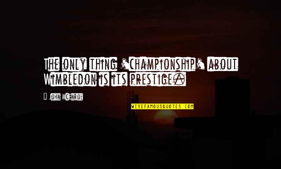 Memrise Download Quotes By John McEnroe: The only thing 'championship' about Wimbledon is its