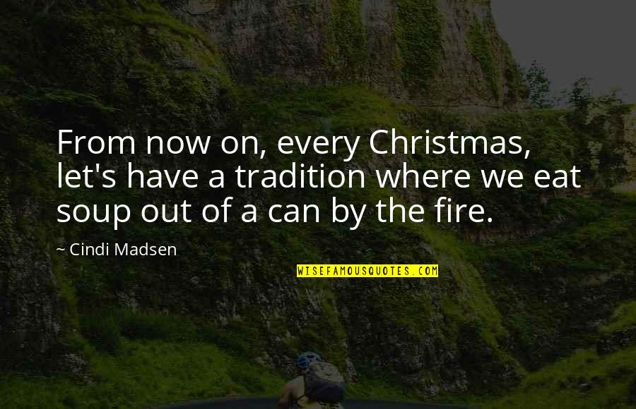 Mem'ry Quotes By Cindi Madsen: From now on, every Christmas, let's have a