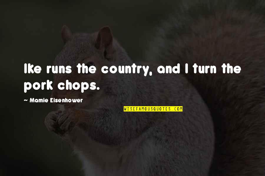 Mem'ry Quotes By Mamie Eisenhower: Ike runs the country, and I turn the
