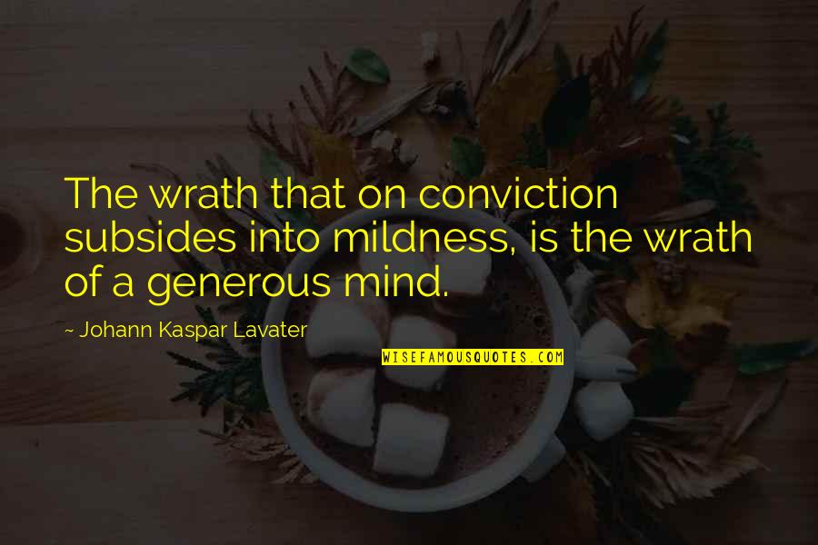 Memudahkan Atau Quotes By Johann Kaspar Lavater: The wrath that on conviction subsides into mildness,